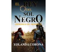 El Rey del Sol Negro: Señores del Mundo 2