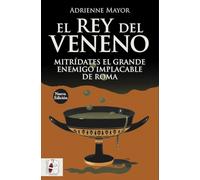 El rey del veneno: Mitrídates el Grande. Enemigo implacable de Roma