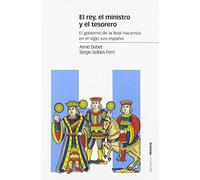 El rey, el ministro y el tesorero: El gobierno de la Real Hacienda en el siglo XVIII español (Estudios)
