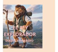 El Rey Explorador: Una historia para contar