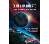 El Rey Ha Muerto Y Otras Historias En Un Futuro Lejano
