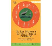 El Rey Horus y su Viaje por el Zodiaco: Guia a la Sabiduria del Antiguo Egipto