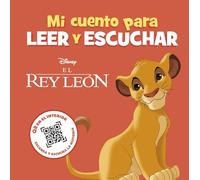 El Rey León. Mi cuento para leer y escuchar: Incluye código QR con audio