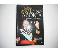 El rey no abdica : a un rey sólo debe jubilarle la muerte : que muera en su cama y se pueda decir, el Rey ha muerto, viva el Rey. Reina Sofía