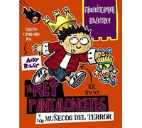 El rey Pantaloncetes y los muñecos del terror (Castellano - A PARTIR DE 6 AÑOS - PERSONAJES Y SERIES - El rey Pantaloncetes)
