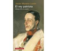 El rey patriota: Alfonso XIII y la nación (Historia)