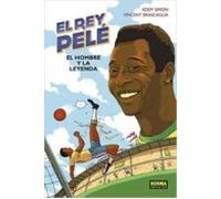 El Rey Pelé. El Hombre Y La Leyenda.