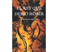 El rey que debió morir - Corona de Mentiras