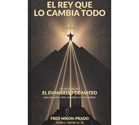 El Rey que lo cambia todo: Los enviados del Rey y el camino a Jerusalén (Mateo 10-18)