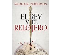El rey y el relojero: «Un thriller histórico absorbente y cautivador» (Novelas ficción)