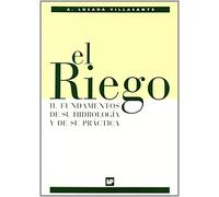 El riego II. Fundamentos de su hidrología y de su práctica (Agricultura)