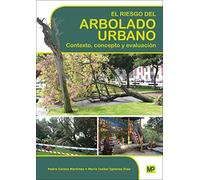 El riesgo del arbolado urbano. Contexto, concepto y evaluación (Forestales)