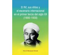El Rif, sus élites y el escenario internacional en el primer tercio del siglo XX (1900-1930)