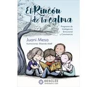 El rincón de la calma. Programa para la mejora de la Inteligencia Emocional y la convivencia en Educación Primaria | Juani Mesa