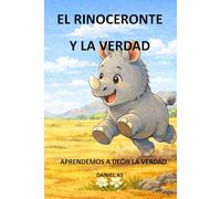 El rinoceronte y la verdad: Aprendemos a decir la verdad (Educando en valores)