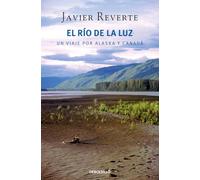 El río de la luz: Un viaje por Alaska y Canadá (Best Seller)