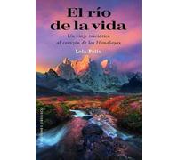 El río de la vida: Un viaje iniciático al corazón de los Himalayas (Espiritualidad y vida interior)