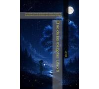 El río de las mil gotas. Libro II: De la Serie Crónicas del Bosque del Tiempo. El poder de la acumulación y las decisiones que construyen el futuro