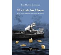El río de los libros: Breve memoria poética de un lector agradecido: 8 (Gallo Negro)