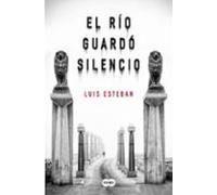 El Rio Guardo Silencio