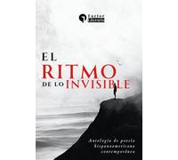 El ritmo de lo invisible: Antología de poesía hispanoamericana contemporánea