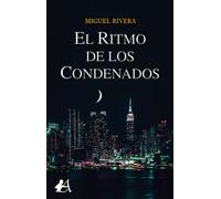 El ritmo de los condenados | Luis Miguel Rivera Vilas