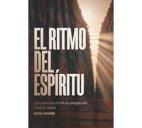 El Ritmo del Espíritu: Aprendiendo a vivir al compás del Espíritu