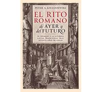 El Rito Romano de Ayer y del Futuro: El Regreso a la Liturgia Latina Tradicional tras Setenta Años de Exilio