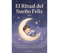 El Ritual del Sueño Feliz: Libro ilustrado de cuentos cortos para relajar y dormir niños de 3 a 5 años sin estrés No 1
