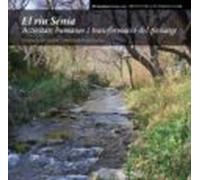 El Riu Senia: Activitats Humanes I Transformacio Del Paisatge