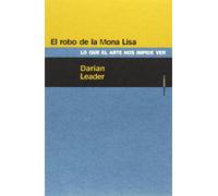 El Robo De La Mona Lisa: Lo que el arte nos impide ver (Ensayo Sexto Piso)
