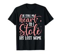 Él robó mi corazón, así que robé su apellido Esposa Casada Camiseta