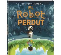 El robot perdut: Un àlbum il·lustrat sobre l'autoestima, la identitat i el valor de la diferència: 14 (Àlbums Locomotora)