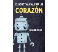 El Robot que Quería un Corazón: 1 (My Unique World)