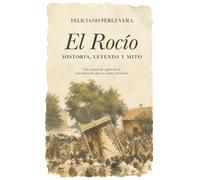 El Rocío, historia, leyenda y mito (Andalucía)