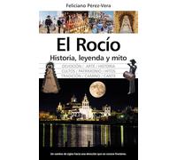 El Rocío, historia, leyenda y mito (Arte y patrimonio)