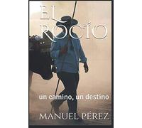 EL ROCÍO: un camino, un destino