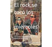 El rock se tocó los miércoles: La Cruz de Tijuana: Memorias de una banda de rock pesado