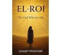 EL-ROI: The God Who Sees Me (The Destiny Series)