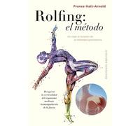 El Rolfing: El método: Un viaje al corazón de la intimidad gravitatoria. Recuperar la verticalidad del organismo mediante la manipulación de la fascia. (Salud y vida natural)