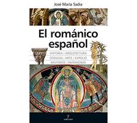 El románico Español: Grandeza, misterios, códigos y expolios (Arte y patrimonio)
