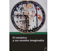 El románico y sus mundos imaginados.