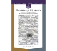 El rompecabezas de la memoria: literatura, cine y testimonio de comienzos de siglo en Colombia | María Ospina Pizano
