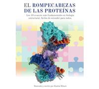 El rompecabezas de las proteínas: Los 10 avances más fundamentales en biología estructural, fáciles de entender para todos.