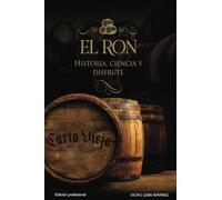 El ron: Historia, ciencia y disfrute: Edición profesional