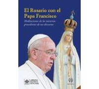 EL ROSARIO CON EL PAPA FRANCISCO (LAS PALABRAS DEL PAPA FRANCISCO)