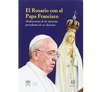 EL ROSARIO CON EL PAPA FRANCISCO (LAS PALABRAS DEL PAPA FRANCISCO)
