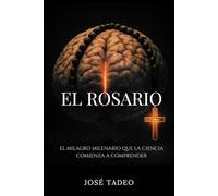 El Rosario: El Milagro Milenario que la Neuroteología Revela.