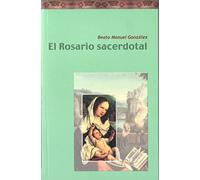 El Rosario Sacerdotal: Gozos, (luces), dolores y glorias del sacerdocio