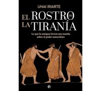 El rostro de la tiranía: Lo que la antigua Grecia nos enseña sobre el poder autocrático (HISTORIA)